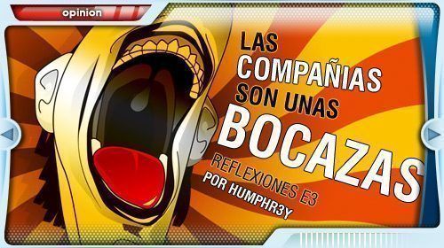 [Reflexiones E3] Las compañías son unas bocazas
